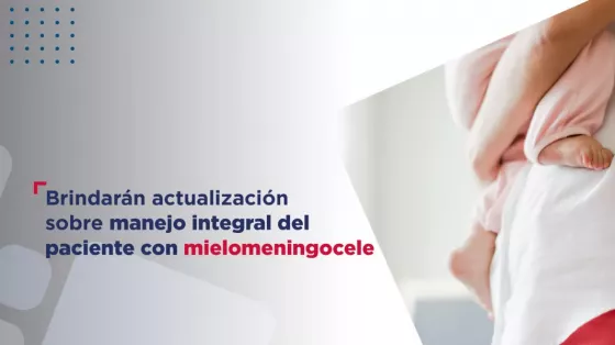 98809-brindaran-actualizacion-sobre-manejo-integral-del-paciente-con-mielomeningocele