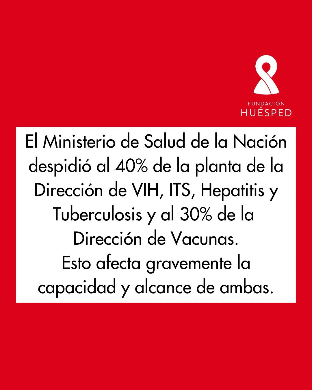 Los despidos afectan directamente a la capacidad de las direcciones- menos campañas de prevención, __menos vigilancia y control de casos, menos diagnóstico, más barreras de acceso a los tratamientos, menos inve
